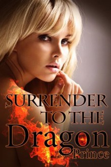 Surrender To The Dragon Prince (Alyssa's shapeshifter erotic romance) - Rose Black