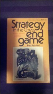 Strategy in the Chess Endgame - Fred Reinfeld