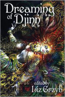 Dreaming of Djinn - Liz Grzyb (Editor)