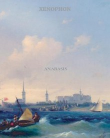 Anabasis - Xenophon, Henry Graham Dakyns