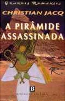 A Pirâmide Assassinada (O Juiz do Egipto, #1) - Christian Jacq