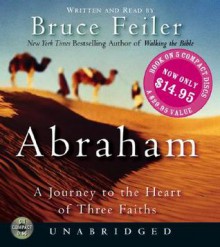 Abraham: A Journey to the Heart of Three Faiths - Bruce Feiler