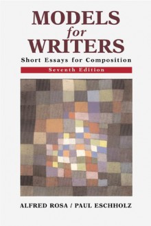 Models for Writers: Short Essays for Composition - Alfred Rosa, Alfred Rosa