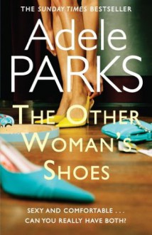 The Other Woman's Shoes - Adele Parks