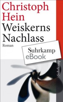 Weiskerns Nachlass (suhrkamp taschenbuch) (German Edition) - Christoph Hein