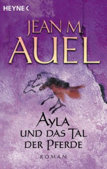 Ayla und das Tal der Pferde (Earth's Children, #2) - Jean M. Auel