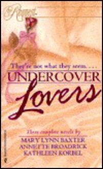 Undercover Lovers (By Request) - Mary Lynn Baxter, Annette Broadrick, Kathleen Korbel