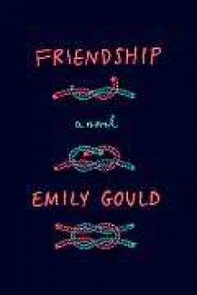 Friendship - Emily Gould