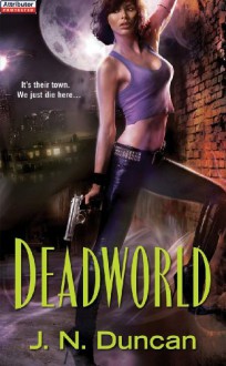 Deadworld (Jackie Rutledge #1) - J.N. Duncan