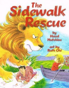 The Sidewalk Rescue - Hazel Hutchins, Ruth Ohi