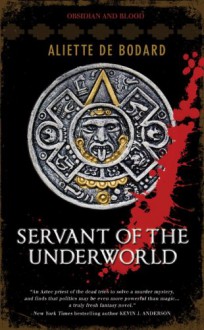 Servant of the Underworld - Aliette de Bodard