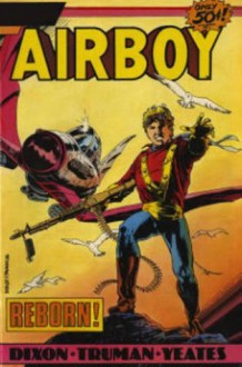 Airboy Archives Volume 1 - Chuck Dixon, Timothy Truman, Stan Woch, Ben Dunn, Bo Hampton, Ron Randall, Larry Elmore, Bill Jaaska, Tom Lyle, Attilio Micheluzzi, Dan Spiegle