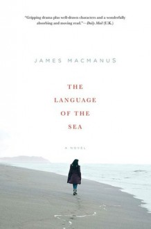 The Language of the Sea: A Novel - James MacManus