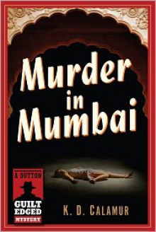 Murder in Mumbai - K.D. Calamur