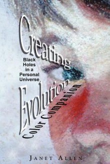 Creating Evolution Color Companion: Black Holes in a Personal Universe - Janet Allen