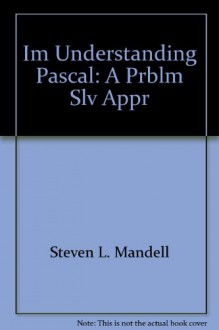 Im, Understanding Pascal: A Prblm Slv Appr - Steven L. Mandell