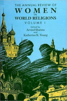 The Annual Review of Women in World Religions, Vol. 1 - Arvind Sharma, Katherine K. Young