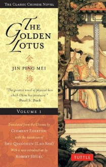 The Golden Lotus Volume 1: Jin Ping Mei (Tuttle Classics) - Lanling Xiaoxiao Sheng, Robert Hegel, Clement Egerton, Qingchun, Shu