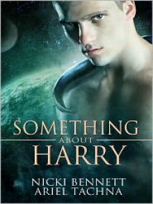 Something About Harry - Nicki Bennett, Ariel Tachna