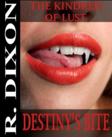 Kindred of Lust: Destiny's Bite (Vampire Erotica) - Raminar Dixon