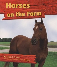 Horses on the Farm - Mari C. Schuh, Gail Saunders-Smith