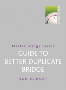 Guide to Better Duplicate Bridge - Ron Klinger