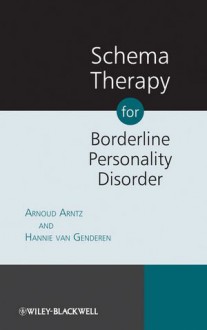 Schema Therapy for Borderline Personality Disorder - Arnoud Arntz, Hannie van Genderen