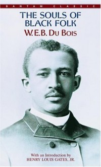 The Souls of Black Folk (Bantam Classics) - W.E.B. Du Bois, Henry Louis Gates Jr.