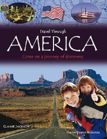 Travel Through: America (Qeb Travel Through) - Teacher Created Resources, Elaine Jackson