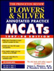 Flowers & Silver Annotated Practice MCAT W/Sample Tests on CD-ROM, 1997-98 - James Flowers, Princeton Review