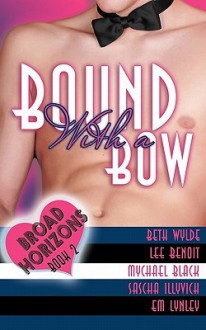 Bound with a Bow - Beth Wylde, Lee Benoit, Mychael Black, Sascha Illyvich