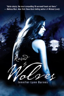 Raised by Wolves - Jennifer Lynn Barnes