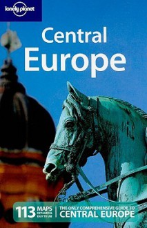 Central Europe - Lisa Dunford, Brett Atkinson, Neal Bedford, Steven Fallon, Tim Richards, Lonely Planet