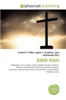 Edith Stein - Agnes F. Vandome, John McBrewster, Sam B Miller II