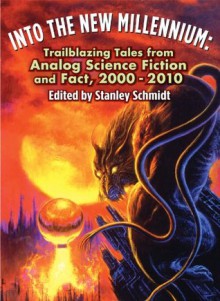 Into the New Millennium: Trailblazing Tales From Analog Science Fiction and Fact, 2000 - 2010 - Brad R. Torgersen, Barry B. Longyear, Rajnar Vajra, Carl Frederick, Michael F. Flynn, Robert J. Sawyer, Marianne J. Dyson, Stephen Baxter, Richard A. Lovett, Stanley Schmidt