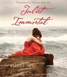 Juliet Immortal - Stacey Jay, Justine Eyre