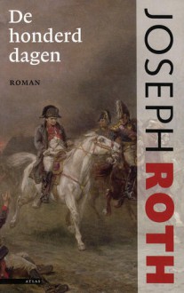 De honderd dagen - Joseph Roth, Wilfred Oranje, Elly Schippers