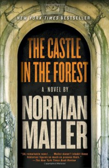 The Castle in the Forest - Norman Mailer