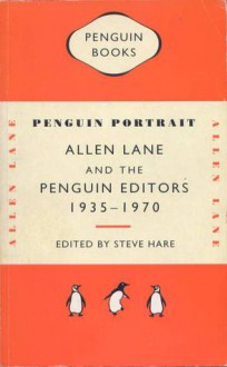 Penguin Portrait: Allen Lane and the Penguin Editors 1935-1970 - Steve Hare