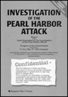 Investigation of the Pearl Harbor Attack: Report of the Joint Committee on the Investigation of the Pearl Harbor Attack : Congress of the United States Pursuant to S. Con. Res. 27, 79th congre - United States Congress, The United States Government