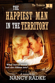 The Happiest Man In The Territory - Nancy Radke