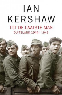 Tot de laatste man - Ian Kershaw