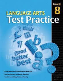 Language Arts Test Practice: Grade 8 - School Specialty Publishing