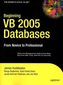 Beginning VB 2005 Databases: From Novice to Professional - James Huddleston, Syed Fahad Gilani