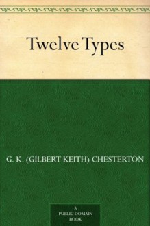 Twelve Types - G.K. Chesterton