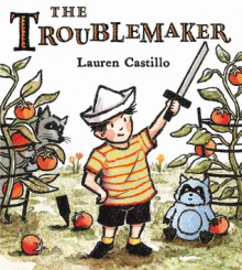 The Troublemaker - Lauren Castillo