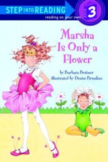 Marsha Is Only a Flower (Step-Into-Reading, Step 3) - Barbara Bottner, Bottner