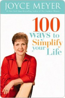 100 Ways to Simplify Your Life - Joyce Meyer