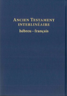 Ancien Testament interlinéaire hébreu-français - Anonymous Anonymous