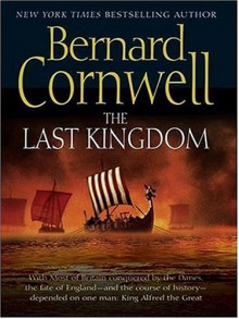 The Last Kingdom (The Saxon Stories, #1) - Bernard Cornwell